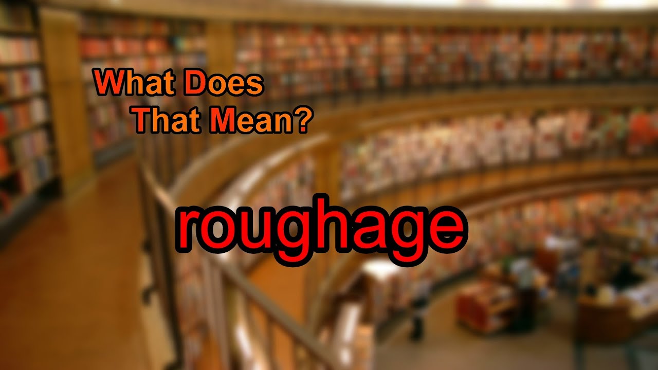 What Does Roughage Mean YouTube what-does-roughage-mean-youtube