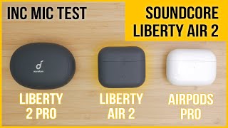 Soundcore Liberty Air 2 review | vs Airpods Pro \& Soundcore Liberty 2 Pro | inc mic tests