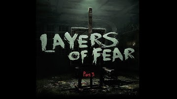 Layers of Fear: Game Playthrough [Part 3] - Dem Jump Scares Though