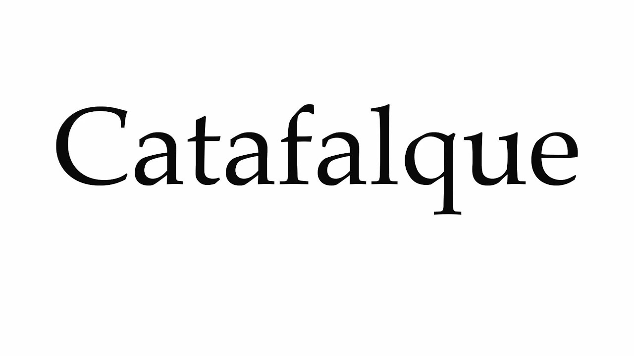 How To Pronounce Catafalque