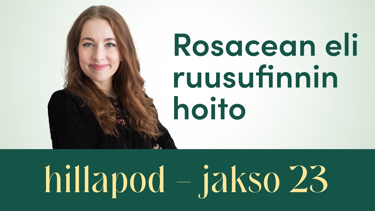 Hillapod  - Jakso 23 - Rosacean eli ruusufinnin hoito BTB13-sarjan tuotteilla