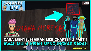 CARA MENYELESAIKAN MISI CHAPTER 3 PART 1 MENGENAI KISAH SARAH WARNET LIFE V2.8 #WARNETLIFE #SARAH