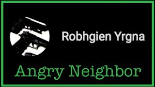 Robhgien Yrgna | Angry Neighbor | An Analysis by Atrocity Guide 197,416 views 5 years ago 4 minutes, 37 seconds