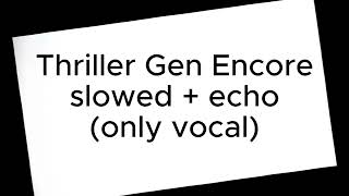 Thriller Gen Encore