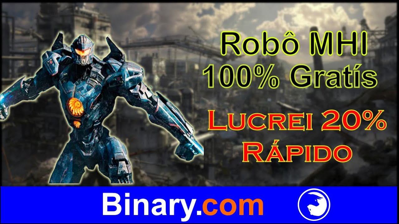 Robô MHI 100% Gratís,  Lucrei ao vivo!