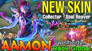 Soul Reaver Aamon New COLLECTOR Skin Gameplay - Top Global Aamon by wellheidy.. - Mobile Legends