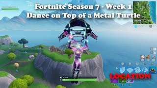 Fortnite - Season 7 - Week 1 Dance on Top of a Metal Turtle Location