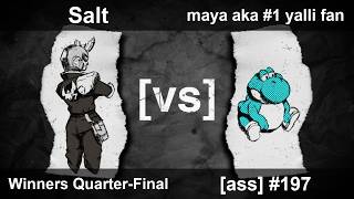 [ass] 197 - Melee Singles WQF — Salt ⟮Falcon⟯ vs maya aka #1 yalli fan ⟮Yoshi⟯