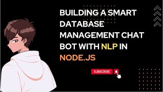 Building a Smart Database Management Chat Bot with NLP in Node.js - Attempt 2