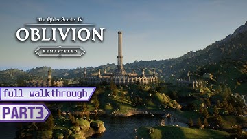 OBLIVION REMASTERED Gameplay Walkthrough Part 3 (FULL GAME 4K 60FPS) No Commentary