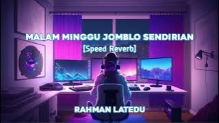 MALAM MINGGU JOMBLO SENDIRIAN SPEED REVERB BY @RZKMNR