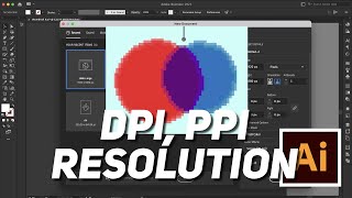 07 How to change PPI or DPI & Raster Resolution on Adobe Illustrator