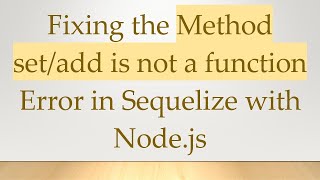 Celebrity Fixing the Method set/add is not a function Error in Sequelize with Node.js Profile
