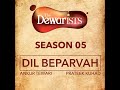 Dil Beparvah (feat. Dhruv Bhola, Nikhil Vasudevan) (The Dewarists, Season 5) Mp3 Song