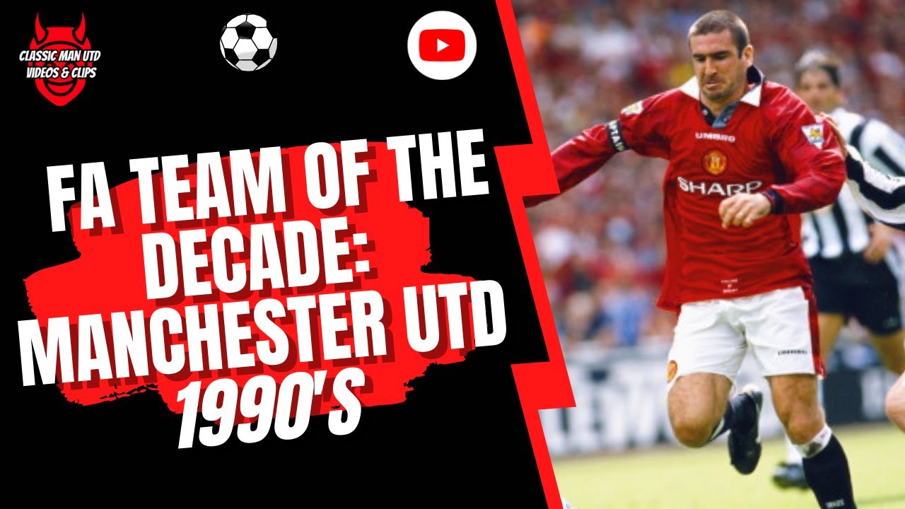 FA Team of the Decade: Manchester United - The 90's - YouTube