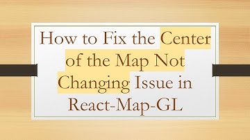 How to Fix the Center of the Map Not Changing Issue in React-Map-GL