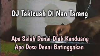 DJ Takicuah Di Nan Tarang [Minang Terbaru 2022] Full Bass