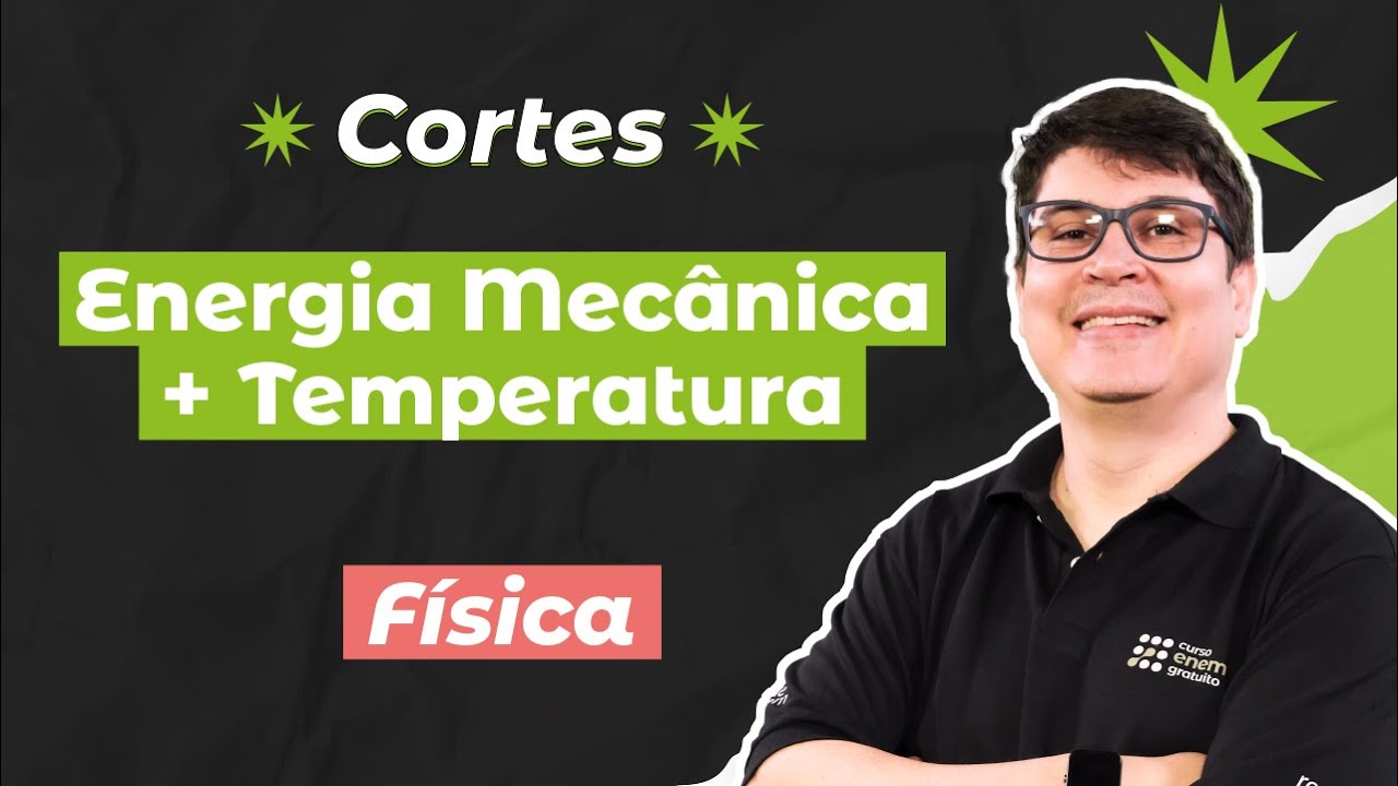 CORTES DOS AULÕES ENEM 2025: Energia Mecânica + Temperatura | Física para o Enem | Flaverson Batista