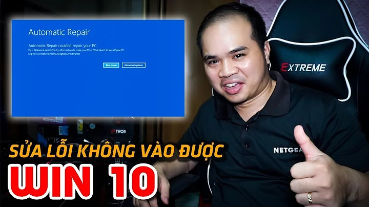 Sửa lỗi Win 10 AUTOMATIC REPAIR không vào được Win