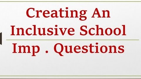Creating An Inclusive School Important questions,B.Ed.,