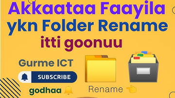 Akkaataa Maqaa Faayila ykn Folder Rename itti goonuu| How to Rename File or folder!!