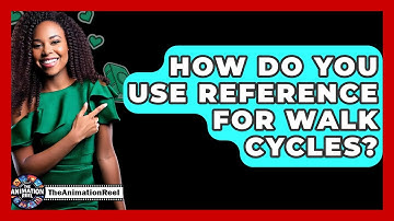 How Do You Use Reference For Walk Cycles? - The Animation Reel