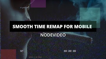 Smooth time remap for mobile (nodevideo)