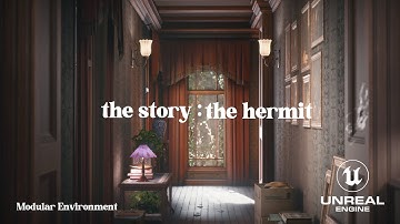 the story: the hermit (UE4 Modular Environment)
