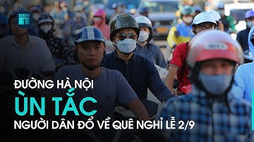Người dân đổ về quê nghỉ lễ Quốc khánh 2/9, đường Hà Nội ùn tắc | VTC1