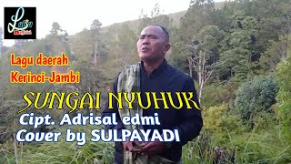 SUNGAI NYUHUK # Lagu daerah Kerinci-Jambi # Cipt.Adrisal Edmi # Cover by SULPAYADI