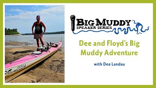 Dee and Floyd’s Big Muddy Adventure