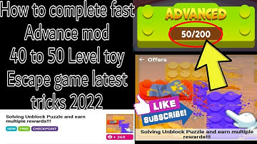 How to complete fast Advance 50 Level toy Escape game latest tricks 2022