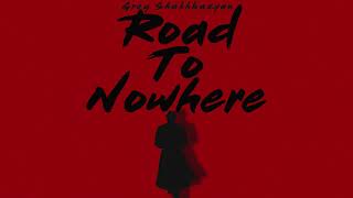 Greg Shakhbazyan - Road To Nowhere (Single)