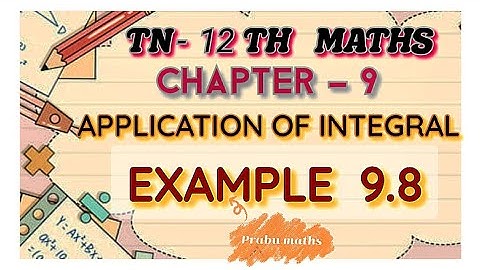 Tn 12 th Maths | Chapter 9 |Applications of Integration  | Example 9.8