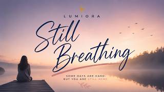 🌅🎶 Every Breath Is Proof You Can Begin Again | STILL BREATHING | Emotional Cinematic Pop Journey