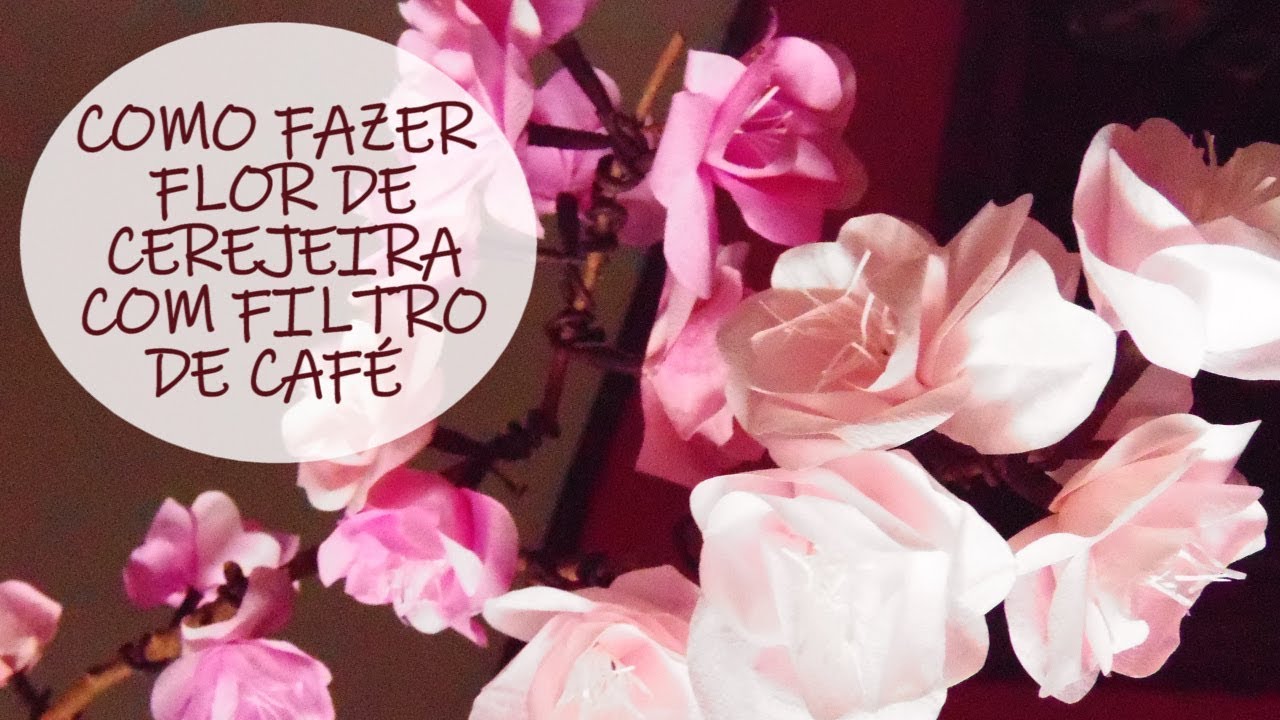 Como fazer Flor de Cerejeira com filtro de café / DIY paper Cherry Blossom