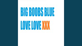 Big Boobs Blue Love Love XXX