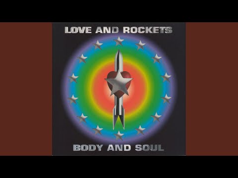 Putar Body and Soul - Love and Rockets