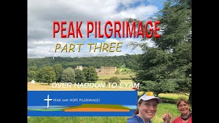 Peak Pilgrimage | Day Three | Over Haddon to Eyam | Peak District National Park