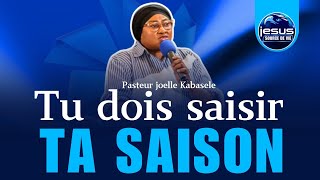 Pasteur joelle Kabasele | Tu dois saisir ta saison