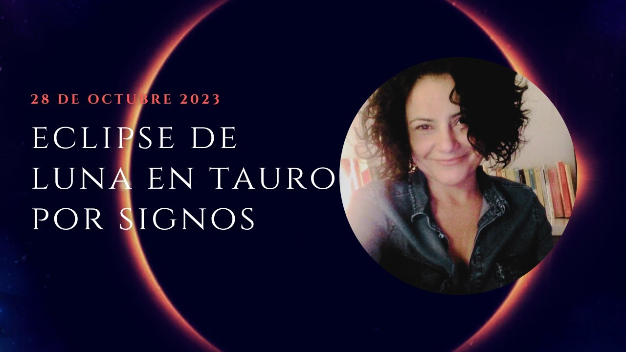 Eclipse Parcial de Luna en Tauro por Signos 28 de octubre - YouTube
