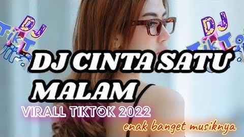 DJ CINTA SATU MALAM♤♤DJ VIRAL TIKTOK TERBARU 2022.