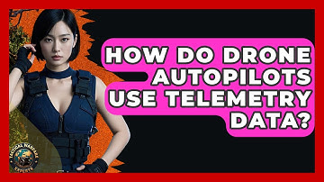 How Do Drone Autopilots Use Telemetry Data? - Tactical Warfare Experts