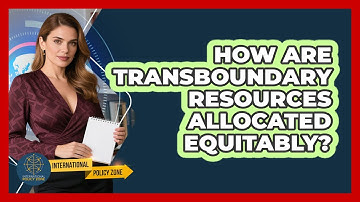 How Are Transboundary Resources Allocated Equitably?