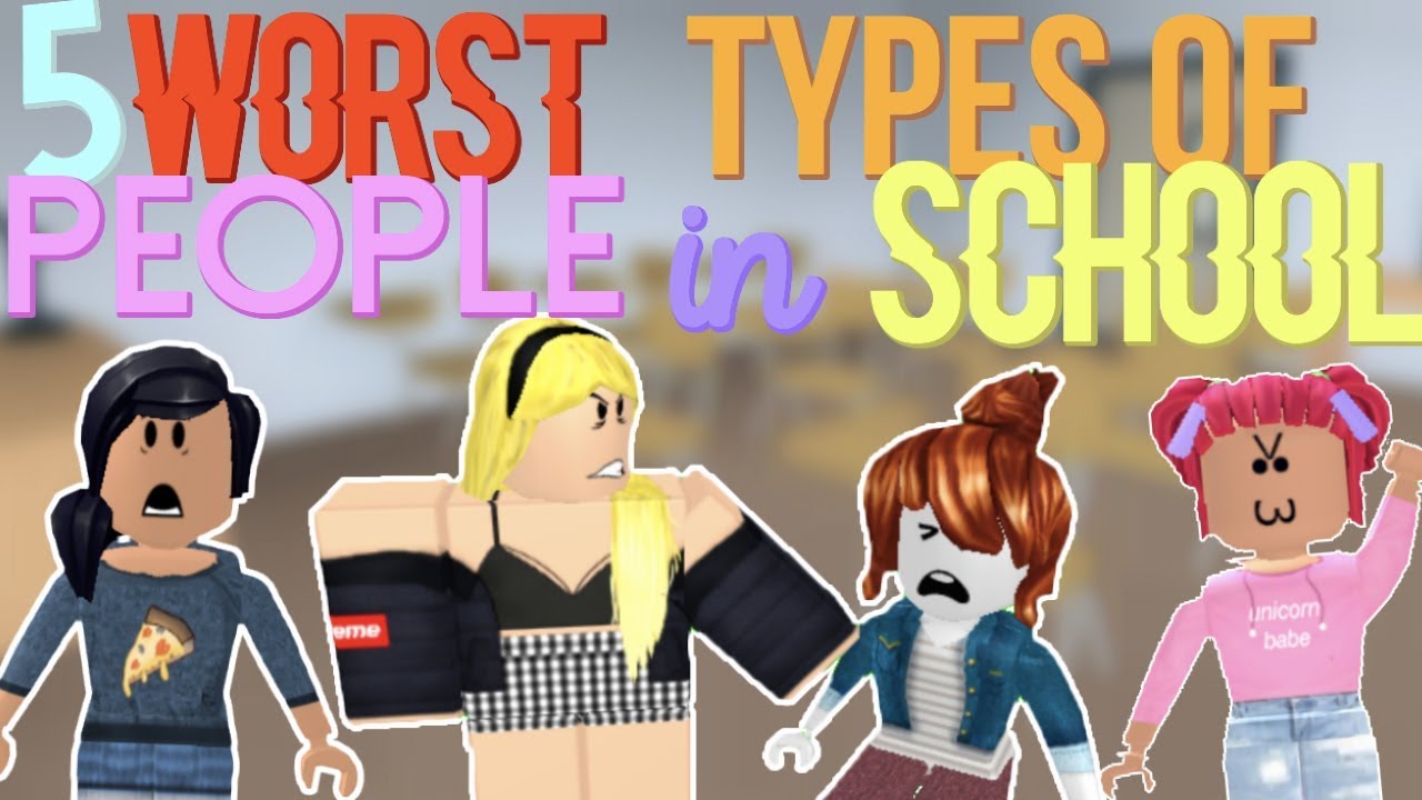 5 Worst Types Of People In School Roblox Youtube - 5 types of guys on roblox