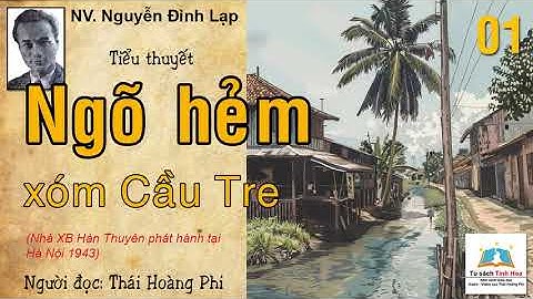 NGỎ HẺM XÓM CẦU TRE. Tập 01. Tác giả: NV. Nguyễn Đình Lạp. Người đọc: Thái Hoàng Phi