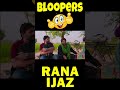 Bloopers Of Rana Ijaz | Rana Ijaz Official | BTS | #funny #comedy