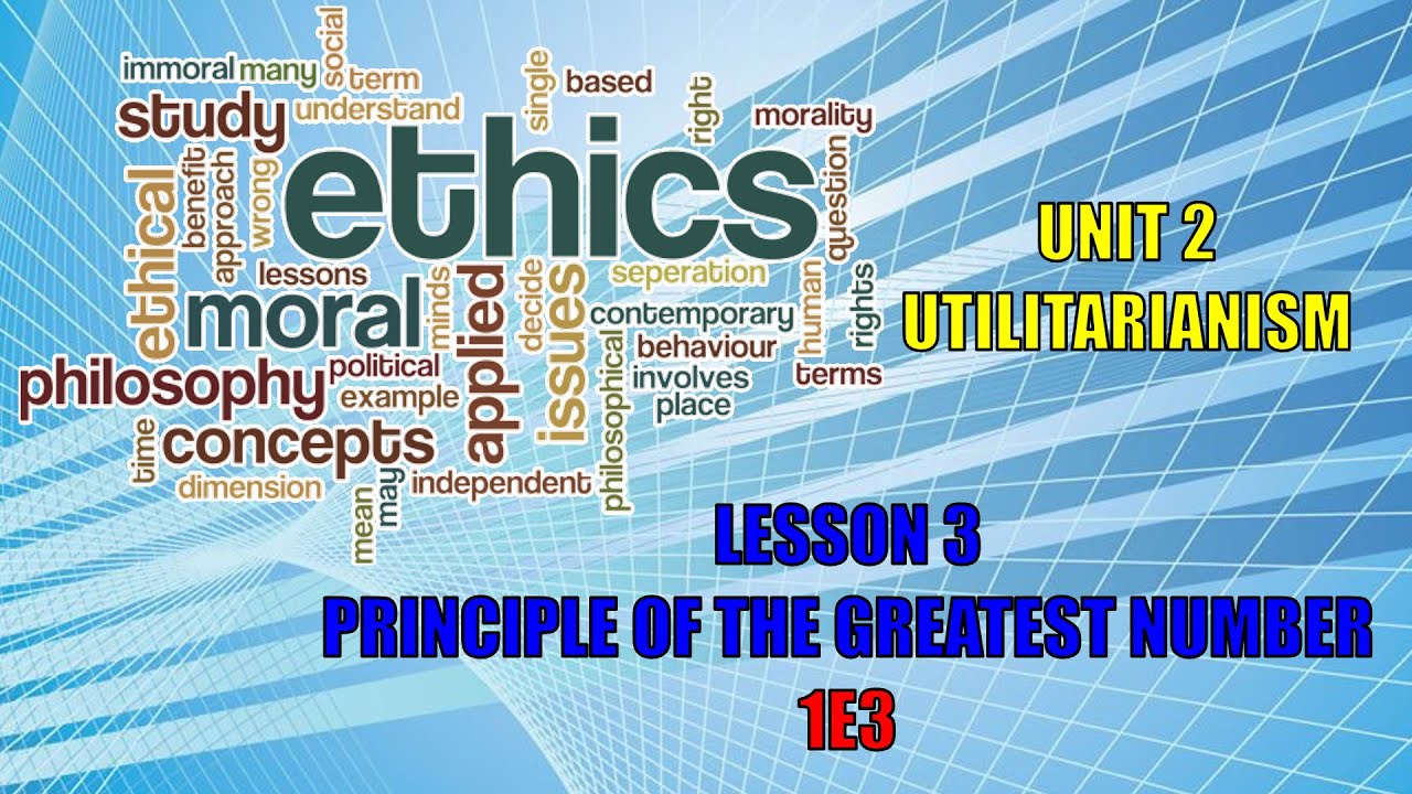 1e3-ethics-unit-2-utilitarianism-lesson-3-principle-of-the
