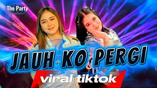 DJ JAUH KO PERGI X MELODY ENAK BUAT🌴 PARTY 