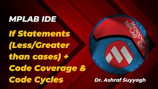 Microchip MPLAB - If Statements (Less/Greater than cases) + Code Coverage & Code Cycles